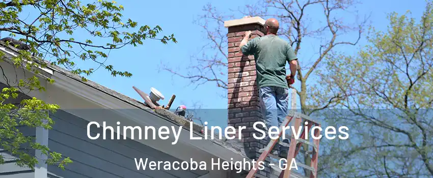 Chimney Liner Services Weracoba Heights - GA