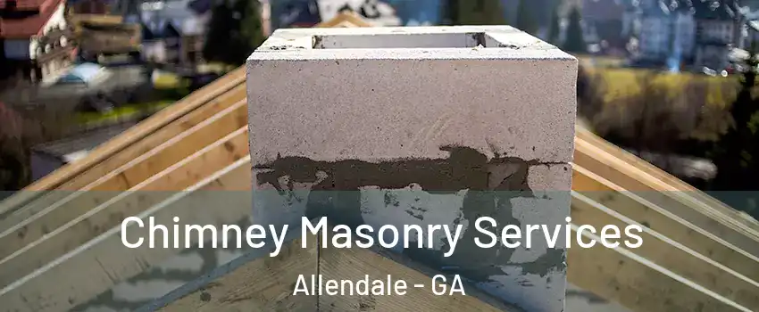 Chimney Masonry Services Allendale - GA