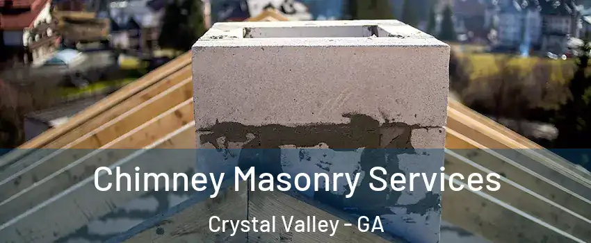 Chimney Masonry Services Crystal Valley - GA