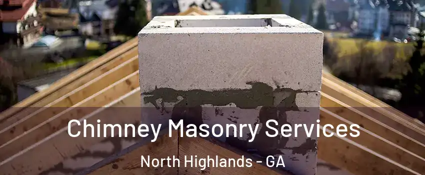 Chimney Masonry Services North Highlands - GA