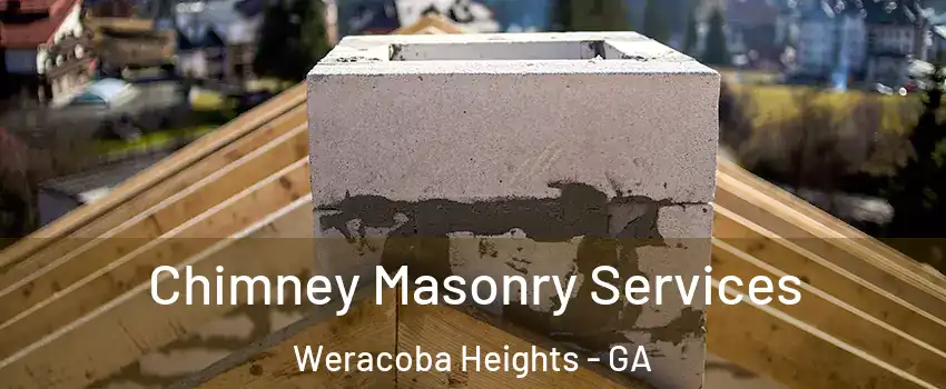 Chimney Masonry Services Weracoba Heights - GA