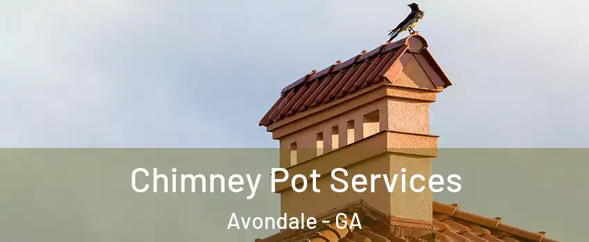 Chimney Pot Services Avondale - GA