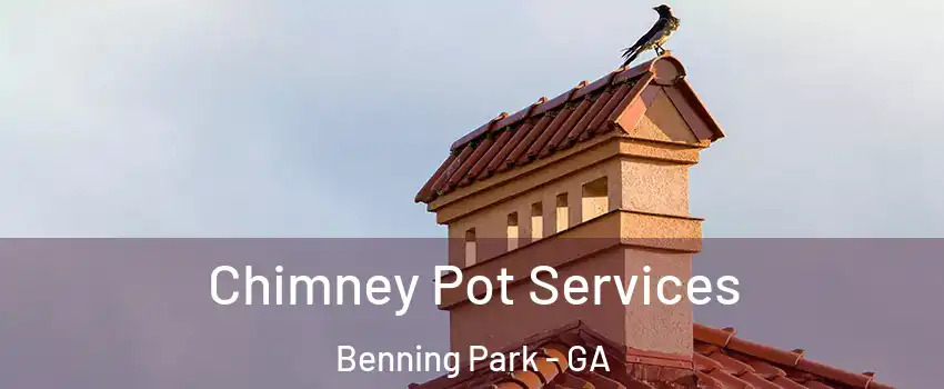 Chimney Pot Services Benning Park - GA