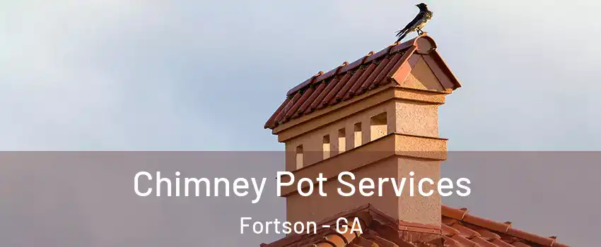 Chimney Pot Services Fortson - GA