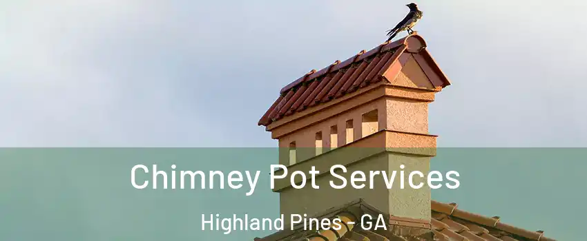 Chimney Pot Services Highland Pines - GA