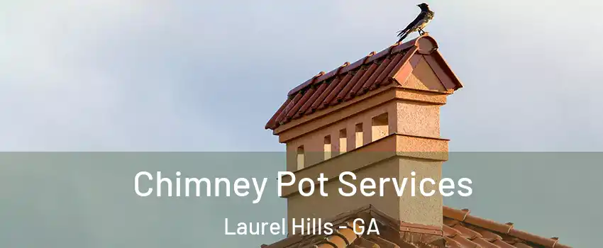 Chimney Pot Services Laurel Hills - GA