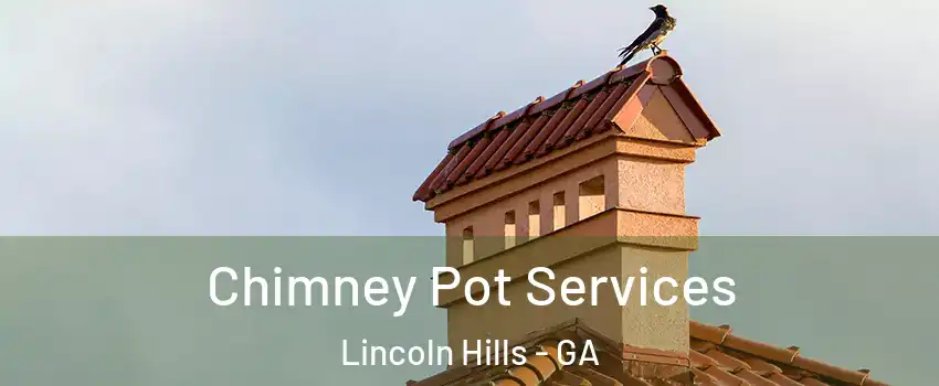 Chimney Pot Services Lincoln Hills - GA