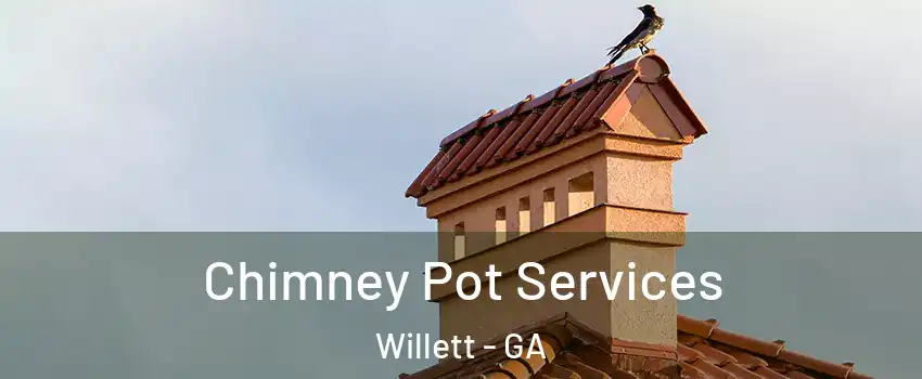 Chimney Pot Services Willett - GA
