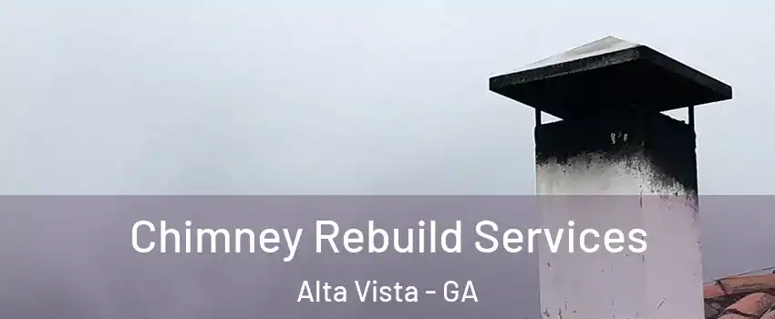 Chimney Rebuild Services Alta Vista - GA