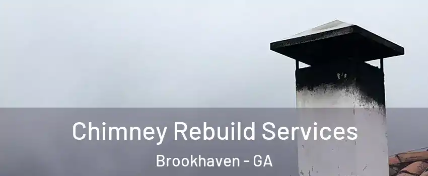 Chimney Rebuild Services Brookhaven - GA