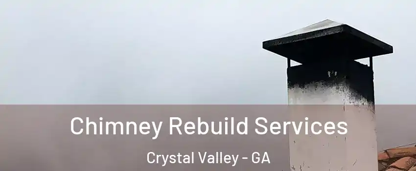 Chimney Rebuild Services Crystal Valley - GA