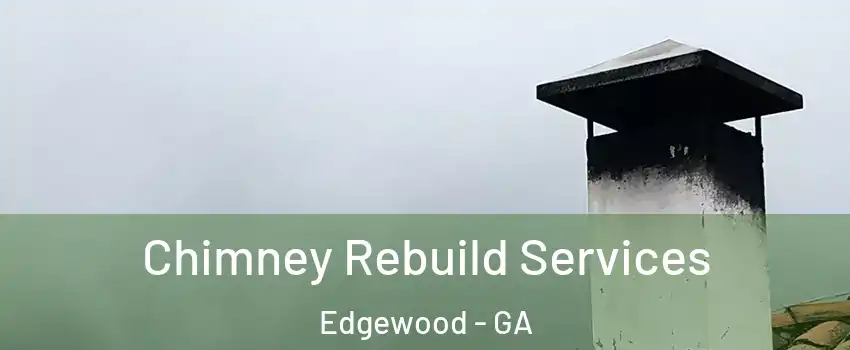 Chimney Rebuild Services Edgewood - GA