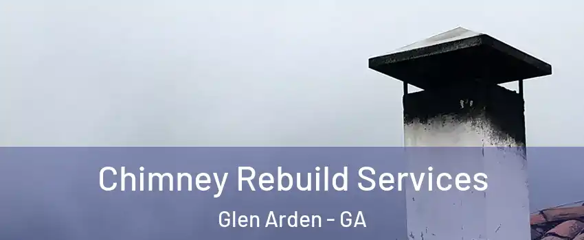 Chimney Rebuild Services Glen Arden - GA