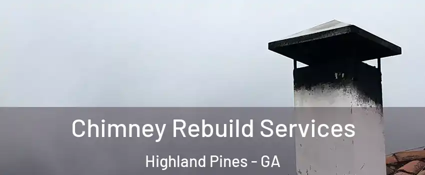 Chimney Rebuild Services Highland Pines - GA