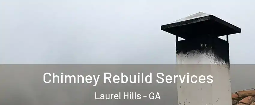 Chimney Rebuild Services Laurel Hills - GA