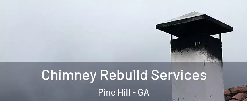 Chimney Rebuild Services Pine Hill - GA