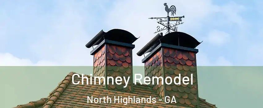 Chimney Remodel North Highlands - GA