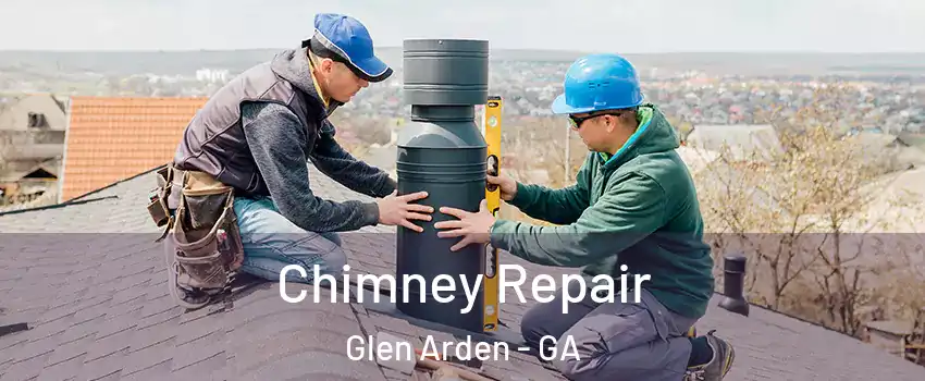 Chimney Repair Glen Arden - GA