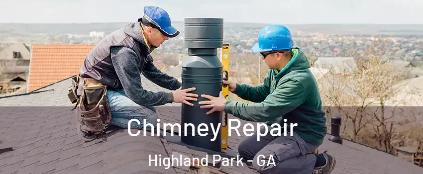 Chimney Repair Highland Park - GA