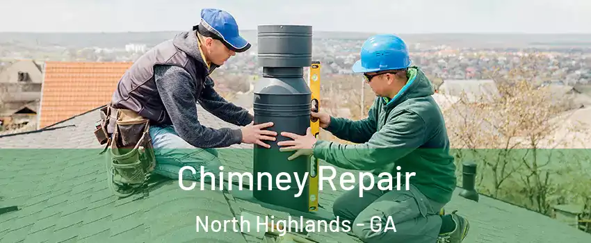 Chimney Repair North Highlands - GA