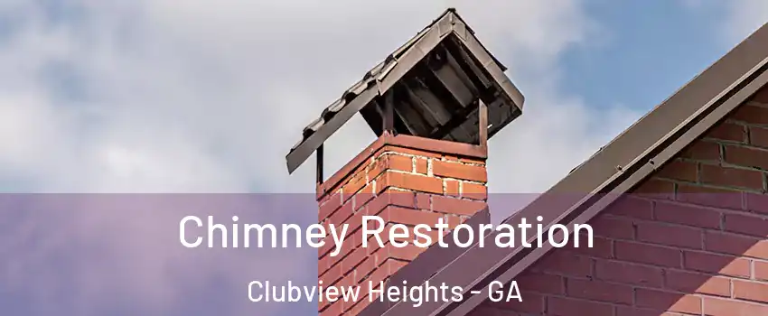 Chimney Restoration Clubview Heights - GA