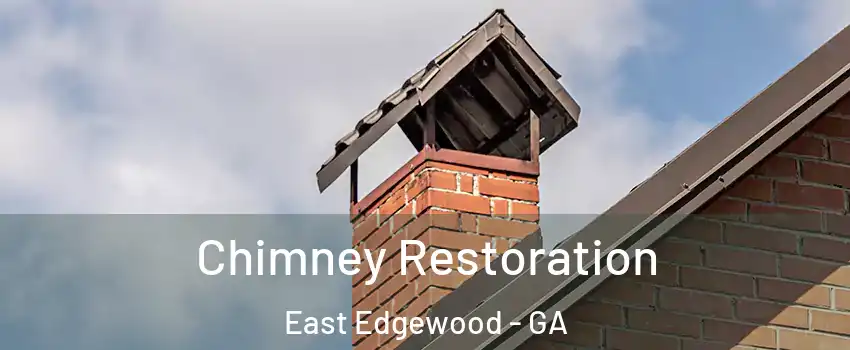 Chimney Restoration East Edgewood - GA