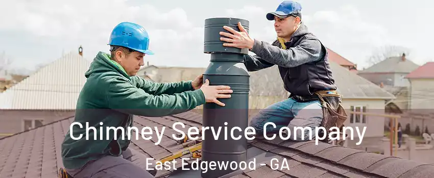 Chimney Service Company East Edgewood - GA