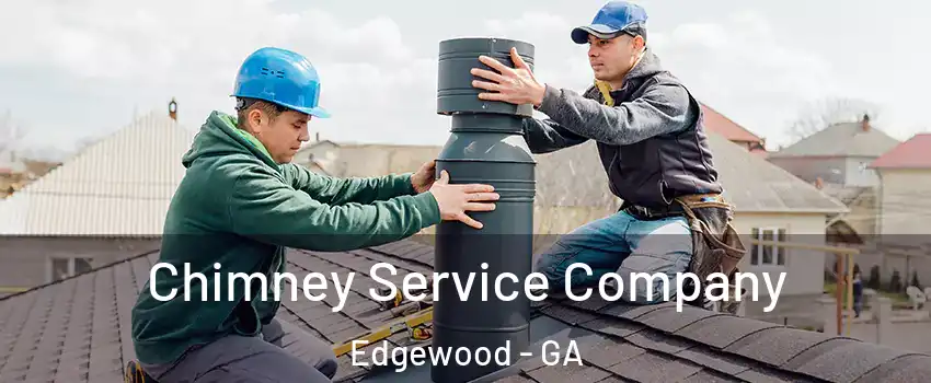 Chimney Service Company Edgewood - GA