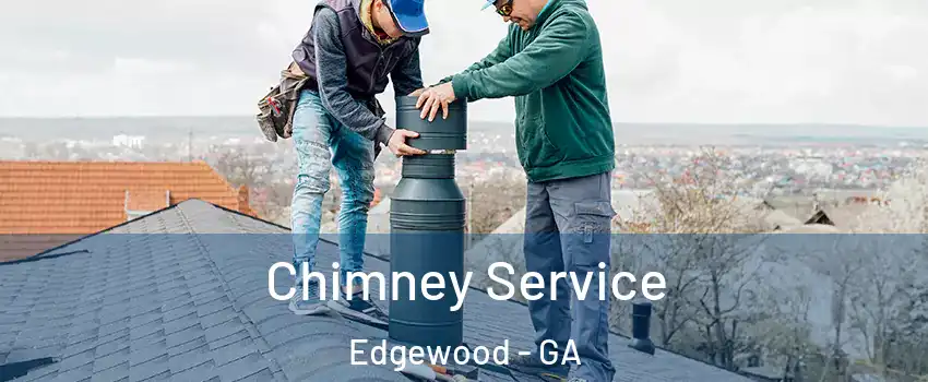 Chimney Service Edgewood - GA