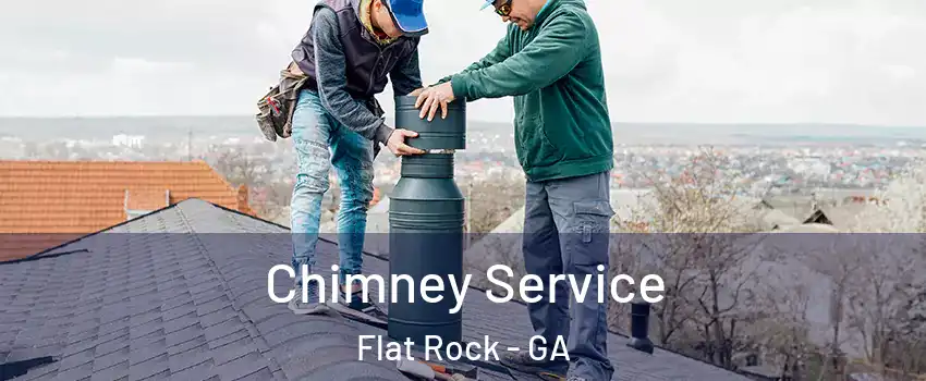 Chimney Service Flat Rock - GA