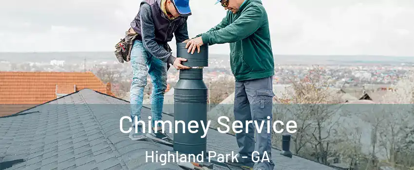 Chimney Service Highland Park - GA