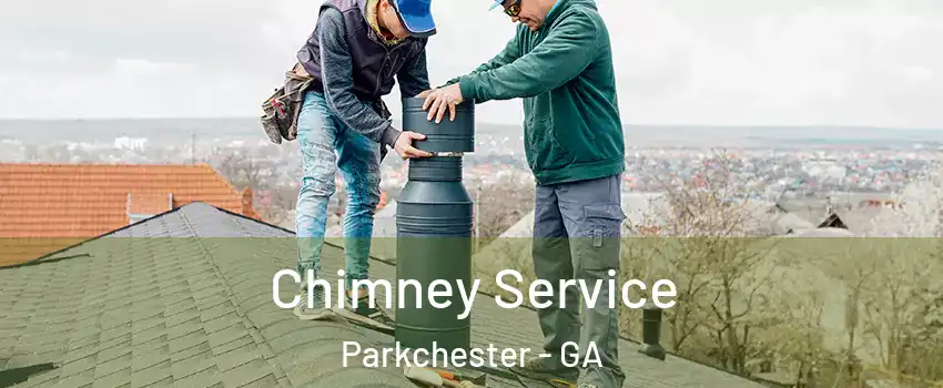 Chimney Service Parkchester - GA