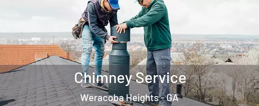 Chimney Service Weracoba Heights - GA