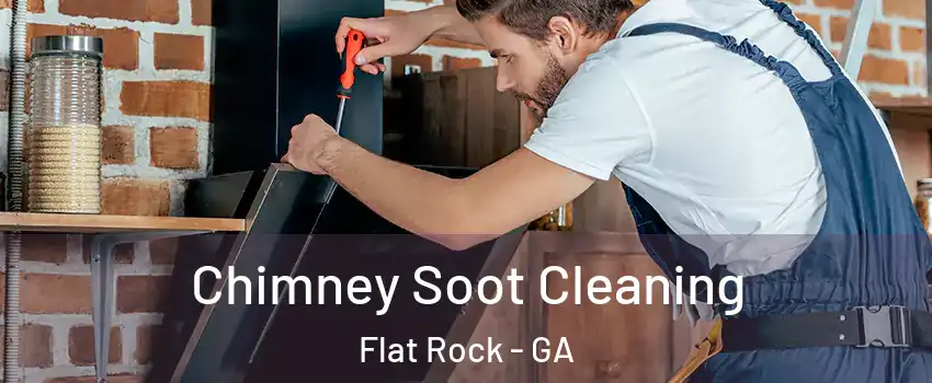Chimney Soot Cleaning Flat Rock - GA