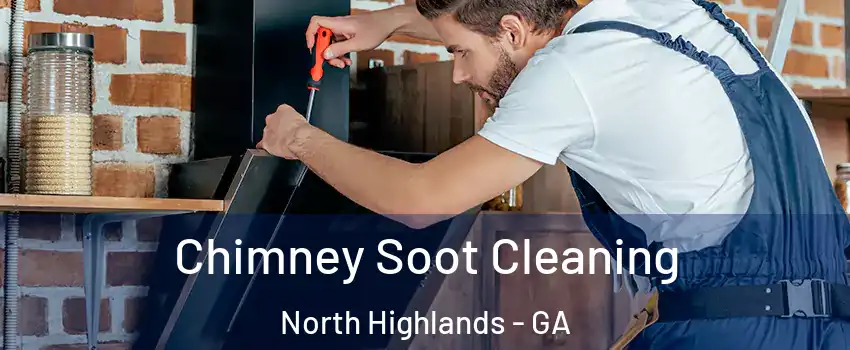 Chimney Soot Cleaning North Highlands - GA