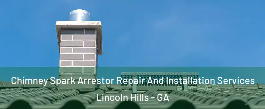 Chimney Spark Arrestor Repair And Installation Services Lincoln Hills - GA