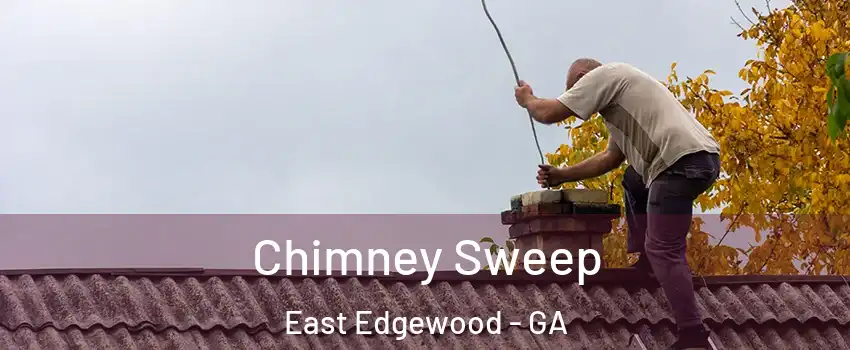 Chimney Sweep East Edgewood - GA