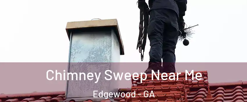 Chimney Sweep Near Me Edgewood - GA