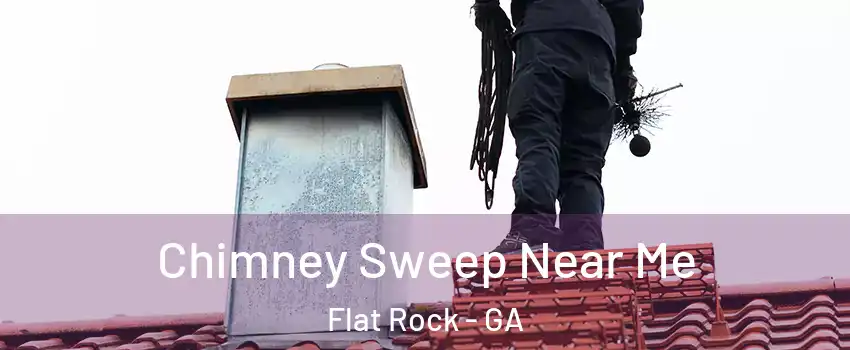 Chimney Sweep Near Me Flat Rock - GA