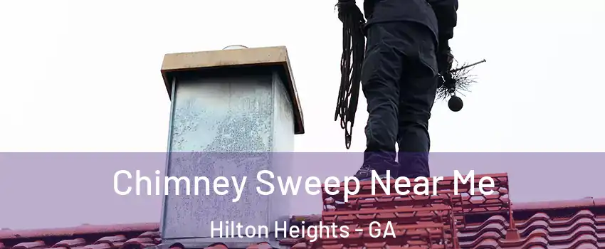Chimney Sweep Near Me Hilton Heights - GA