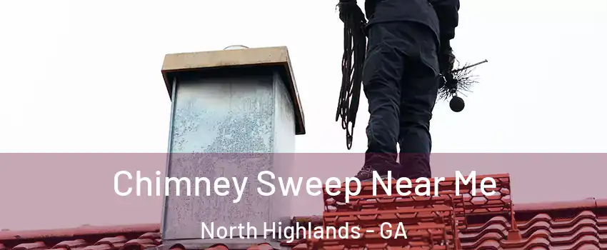 Chimney Sweep Near Me North Highlands - GA