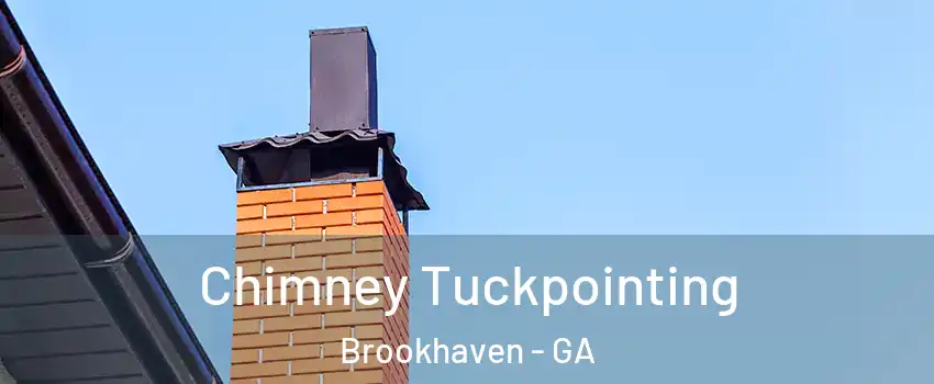 Chimney Tuckpointing Brookhaven - GA