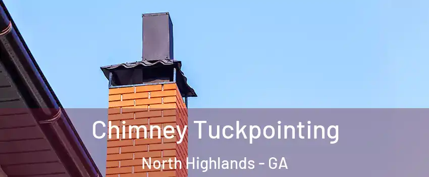 Chimney Tuckpointing North Highlands - GA
