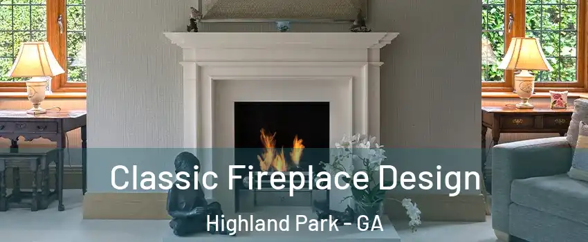 Classic Fireplace Design Highland Park - GA