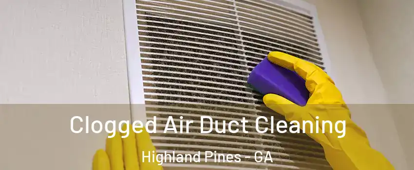 Clogged Air Duct Cleaning Highland Pines - GA