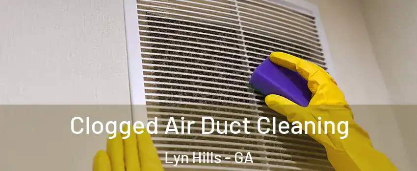Clogged Air Duct Cleaning Lyn Hills - GA
