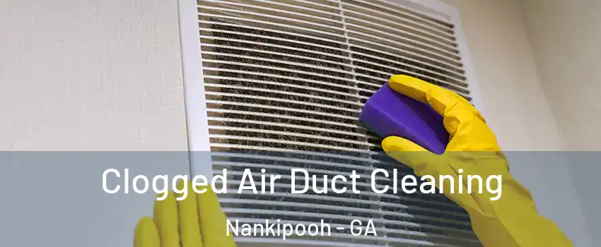 Clogged Air Duct Cleaning Nankipooh - GA