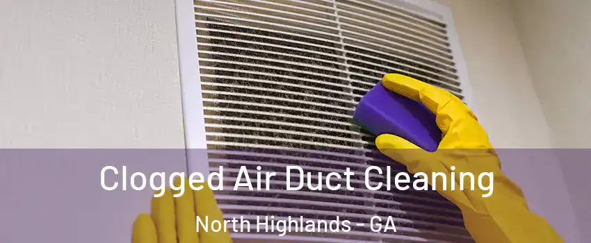 Clogged Air Duct Cleaning North Highlands - GA