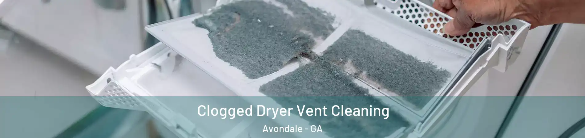 Clogged Dryer Vent Cleaning Avondale - GA