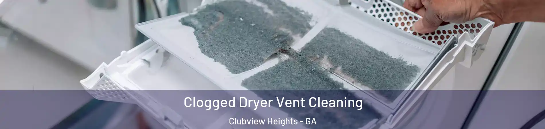 Clogged Dryer Vent Cleaning Clubview Heights - GA